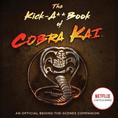 The Kick-A** Book of Cobra Kai by Rachel Bertsche audiobook