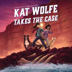 Kat Wolfe Takes the Case by Lauren St John audiobook