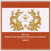 How to: Master 10 Sentence Patterns in Chinese by  Letitia Wu audiobook