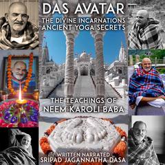 Das Avatar The Divine Incarnations Anient Yoga Secrets - The Teachings Of Neem Karoli Baba by Jagannatha Dasa audiobook