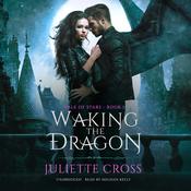 Waking the Dragon by  Juliette Cross audiobook