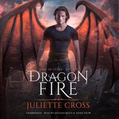 Dragon Fire by Juliette Cross audiobook