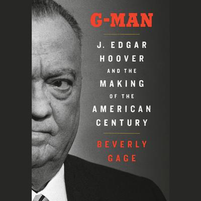 G-Man (Pulitzer Prize Winner) by Beverly Gage audiobook