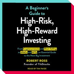 The Beginner's Guide to High-Risk, High-Reward Investing by Robert Ross audiobook