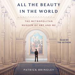 All The Beauty in the World by Patrick Bringley audiobook