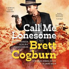 Call Me Lonesome by Brett Cogburn audiobook