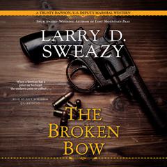 The Broken Bow by Larry D. Sweazy audiobook