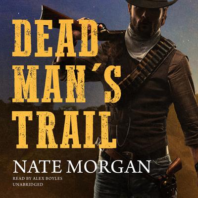 Dead Man's Trail by Nate Morgan audiobook