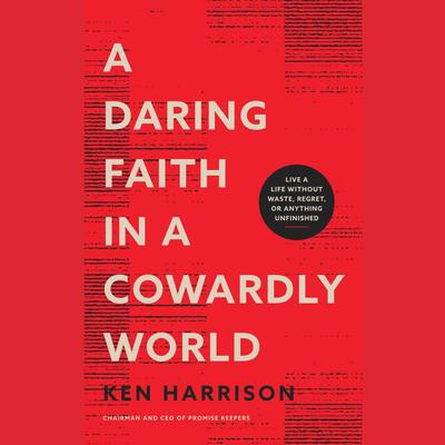 A Daring Faith in a Cowardly World by Ken Harrison audiobook