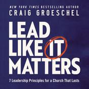 Lead Like It Matters by  Craig Groeschel audiobook