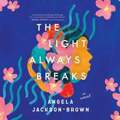 The Light Always Breaks by  Angela Jackson-Brown audiobook