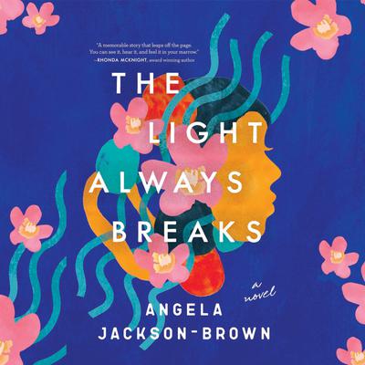 The Light Always Breaks by Angela Jackson-Brown audiobook