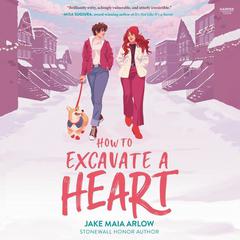 How to Excavate a Heart by Jake Maia Arlow audiobook