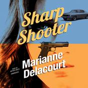 Sharp Shooter by  Marianne Delacourt audiobook