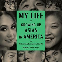 My Life: Growing Up Asian in America by CAPE (Coalition of Asian Pacifics in Entertainment) audiobook