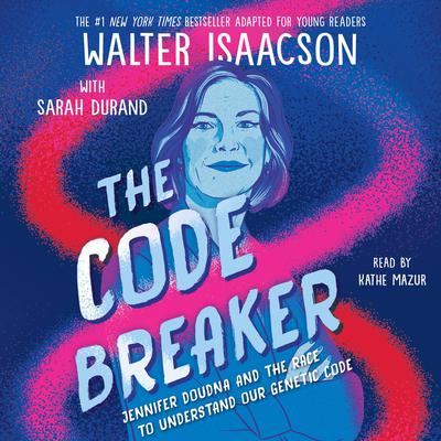 The Code Breaker -- Young Readers Edition by Walter Isaacson audiobook