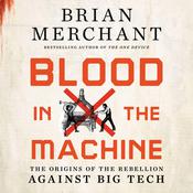 Blood in the Machine by  Brian Merchant audiobook