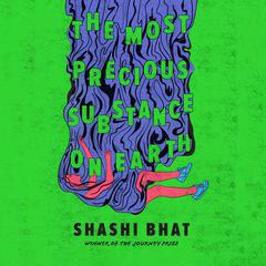 The Most Precious Substance on Earth by Shashi Bhat audiobook