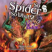 So I'm a Spider, So What?, Vol. 2 by  Okina Baba audiobook