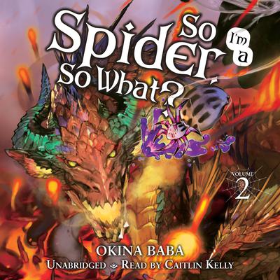 So I'm a Spider, So What?, Vol. 2 by Okina Baba audiobook