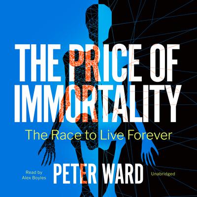 The Price of Immortality by Peter Ward audiobook