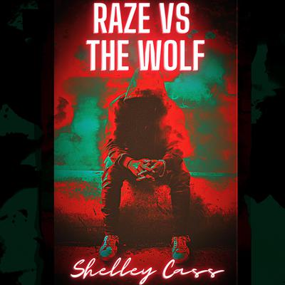 Raze vs The Wolf by Shelley Cass audiobook