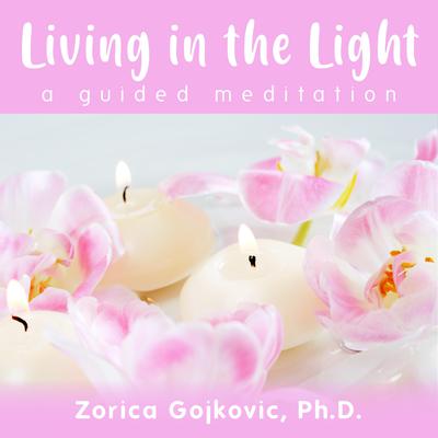 Living in the Light by Zorica Gojkovic audiobook