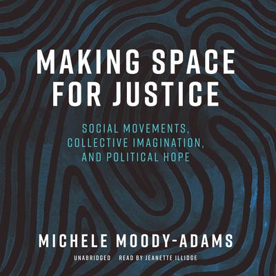 Making Space for Justice by Michele Moody-Adams audiobook