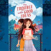 The Trouble with Good Ideas by  Amanda Panitch audiobook