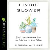 Living Slower by  Merissa A. Alink audiobook