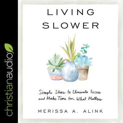 Living Slower by Merissa A. Alink audiobook