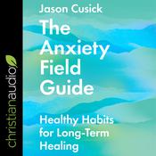 The Anxiety Field Guide by  Jason Cusick audiobook
