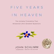 Five Years in Heaven by  John Schlimm audiobook