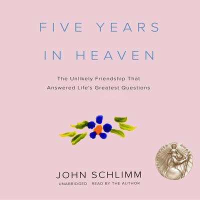 Five Years in Heaven by John Schlimm audiobook