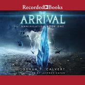 The Arrival by  Joshua T. Calvert audiobook