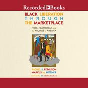 Black Liberation through the Marketplace by  Rachel S. Ferguson audiobook