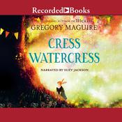 Cress Watercress by  Gregory Maguire audiobook