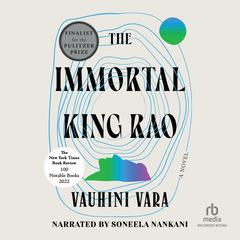 The Immortal King Rao by Vauhini Vara audiobook