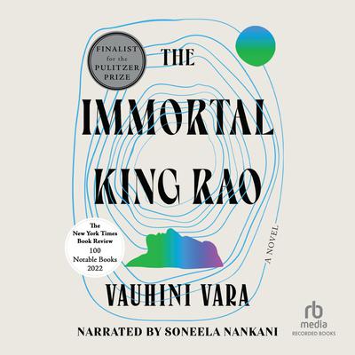 The Immortal King Rao by Vauhini Vara audiobook