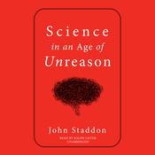 Science in an Age of Unreason by  John Staddon audiobook