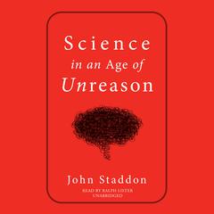 Science in an Age of Unreason by John Staddon audiobook