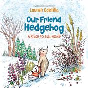 Our Friend Hedgehog: A Place to Call Home by  Lauren Castillo audiobook
