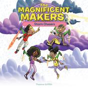 The Magnificent Makers #6: Storm Chasers by  Theanne Griffith audiobook
