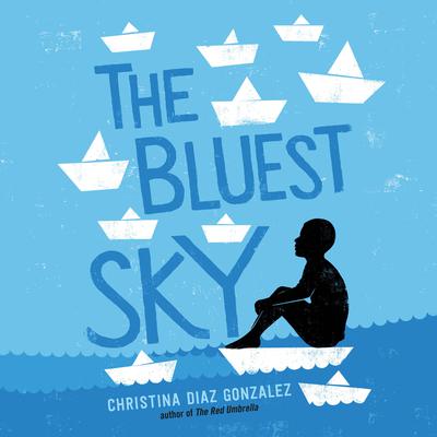 The Bluest Sky by Christina Diaz Gonzalez audiobook