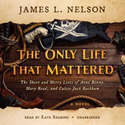 The Only Life That Mattered by James L. Nelson audiobook