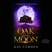 The Oak and the Moon by  Kay Camden audiobook