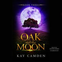 The Oak and the Moon by Kay Camden audiobook