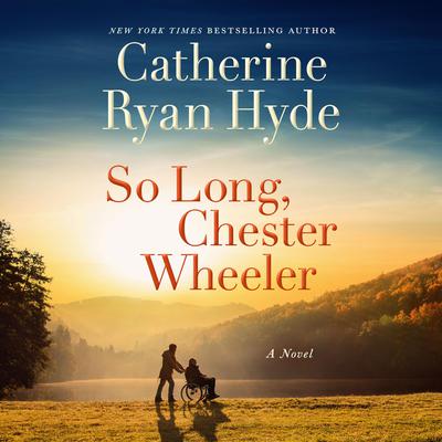 So Long, Chester Wheeler by Catherine Ryan Hyde audiobook