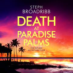 Death at Paradise Palms by Steph Broadribb audiobook