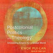 Postcolonial Politics and Theology by  Kwok Pui-lan audiobook